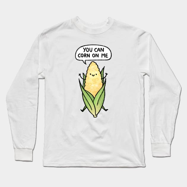 You Can Corn On Me! Long Sleeve T-Shirt by drawforpun